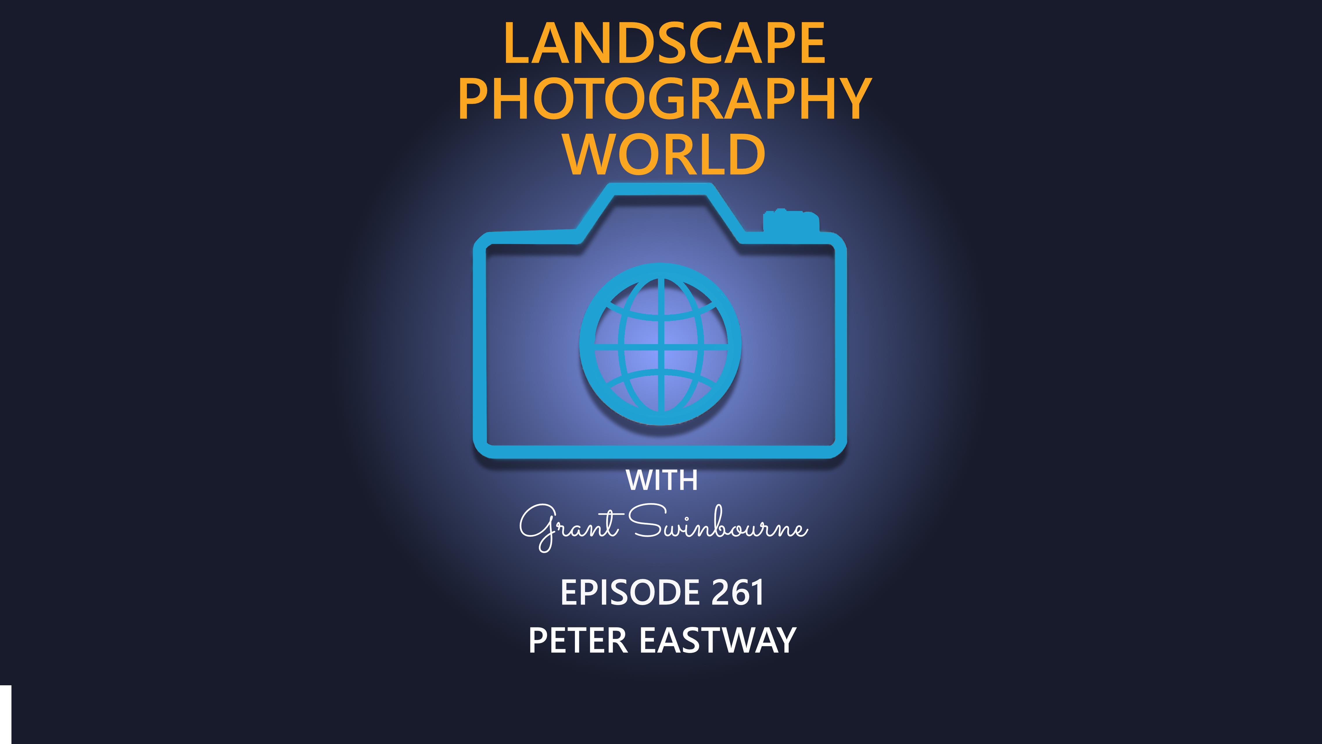 Landscape Photography World - Podcast with Peter Eastway